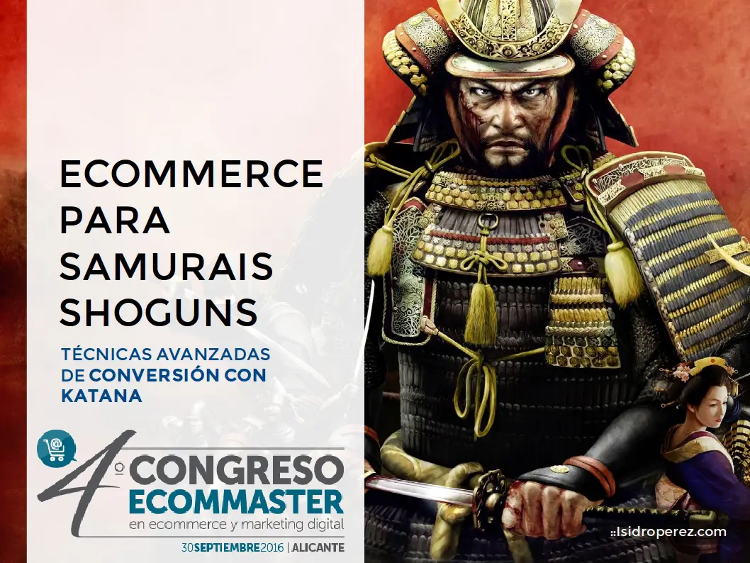 Ecommerce para Samuraris Shoguns, técnicas de conversión con katana en el Congreso Ecommaster